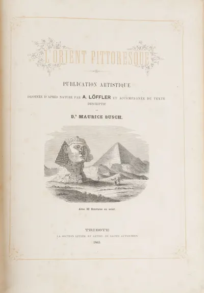 (32 гравюры по рисункам Августа Лёффлера) Буш М. Живописный Восток (L’Orient pittoresque. Publication artistique. Dessinee d’apres nature par A. Loffler et accompagnee du texte descriptif du Maurice Busch) (Триест, 1865).